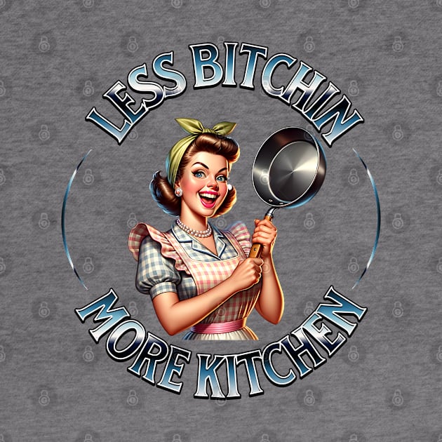 Less Bitchin More Kitchen by Bootylicious